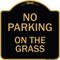 Signmission Designer Series-No Parking On The Grass Black & Gold Heavy-Gauge Aluminum, 18" x 18", BG-1818-9823 A-DES-BG-1818-9823 - alternate 1